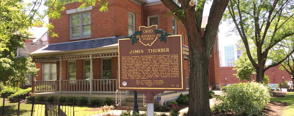 The Columbus house where James Thurber lived the early part of his life is now on the National Register of Historic Places. The building serves as a gathering place for readers, writers, and artists. 